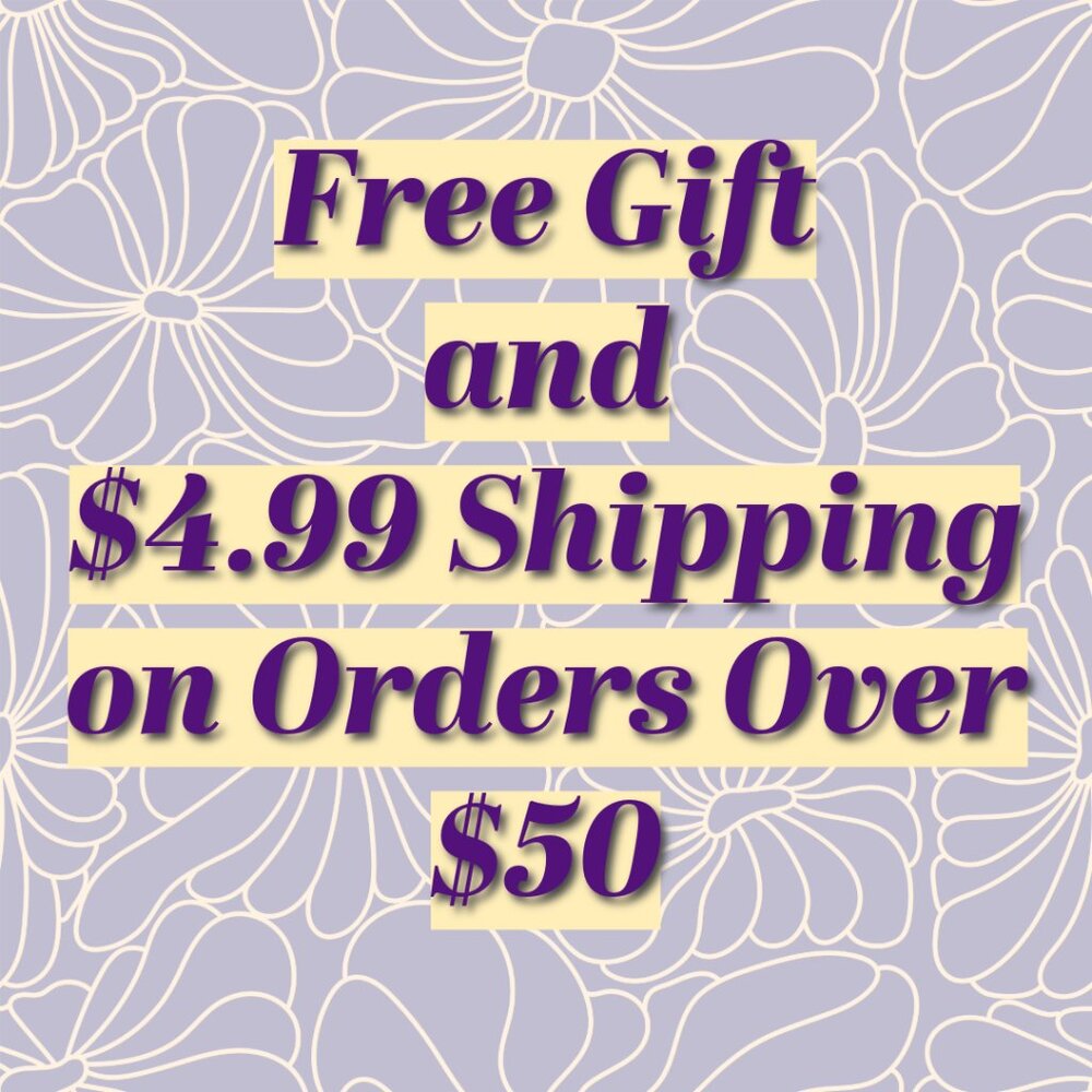 Free Gift and $4.99 Shipping on Orders Over $50